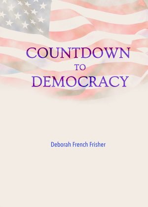 Countdown to Democracy by Deborah French Frisher